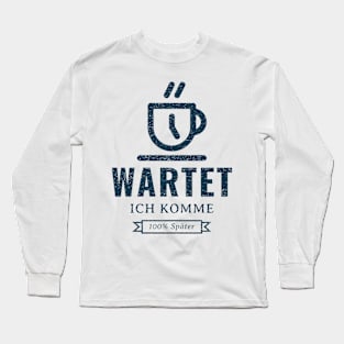 Wartet, ich komme 100% später Long Sleeve T-Shirt